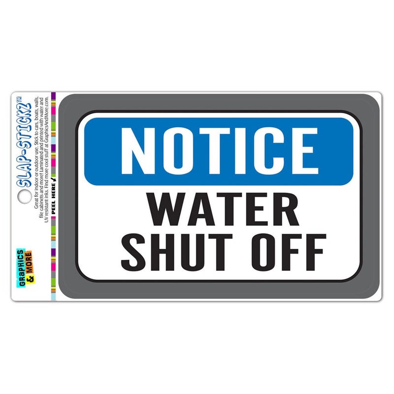 Notice Water Shut Off SLAP-STICKZ(TM) Premium Laminated Sticker Sign